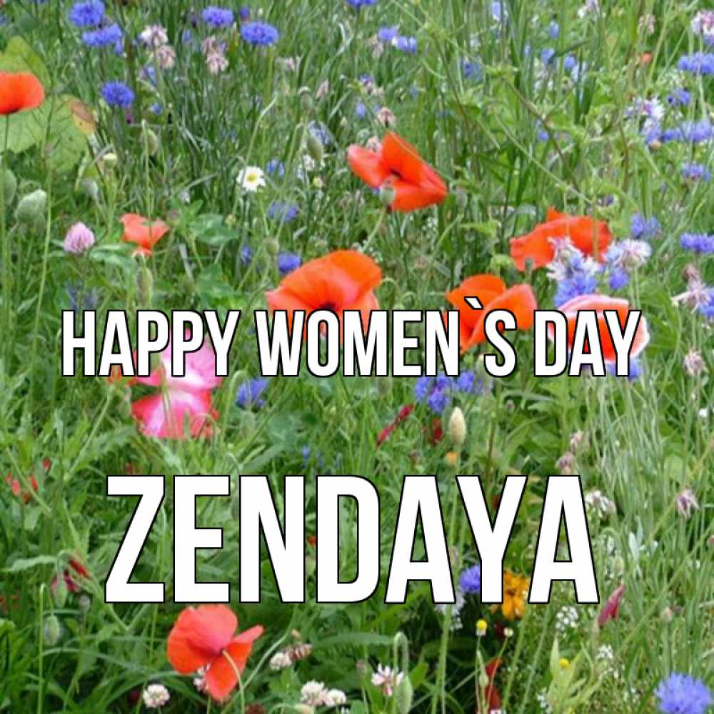 Greetings card с именем, Zendaya happy women`s day международный женский день 4 Greetings with text for free download 